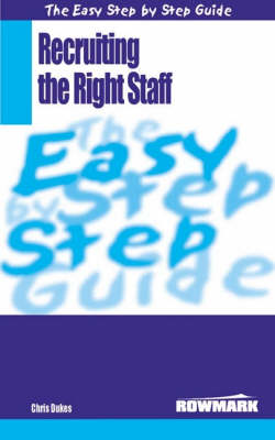 Book cover for The Easy Step by Step Guide to Recruiting the Right Staff