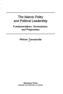 Book cover for The Islamic Polity And Political Leadership