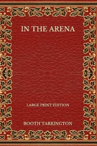 Cover of In the Arena - Large Print Edition