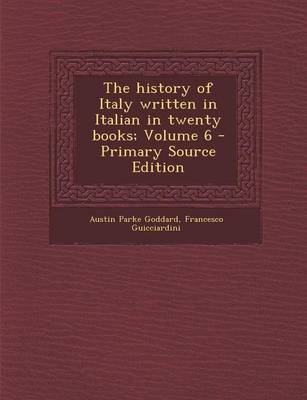 Book cover for The History of Italy Written in Italian in Twenty Books; Volume 6