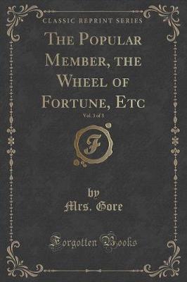 Book cover for The Popular Member, the Wheel of Fortune, Etc, Vol. 3 of 3 (Classic Reprint)