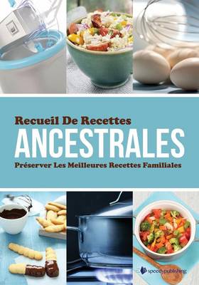 Book cover for Recueil de Recettes Ancestrales Preserver Les Meilleures Recettes Familiales