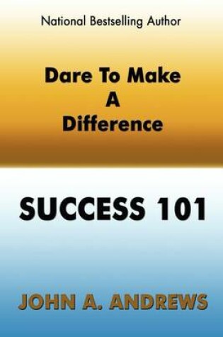 Cover of Dare To Make A Difference - Success 101