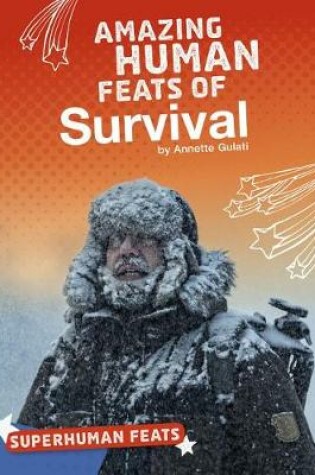 Cover of Superhuman Feats: Amazing Human Feats of Survival