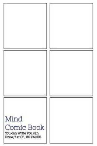 Cover of Mind Comic Book - Blank Comic Book 6 Panel,7x10, 80 Pages, Make Your Own Comic Books