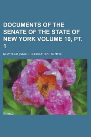 Cover of Documents of the Senate of the State of New York Volume 10, PT. 1