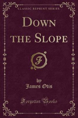 Book cover for Down the Slope (Classic Reprint)