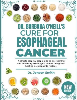 Cover of Dr. Barbara O'Neill's Cure for Esophageal Cancer