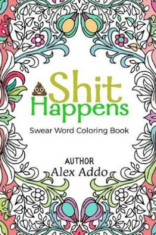 Cover of Shit Happens Swear Word Coloring Book