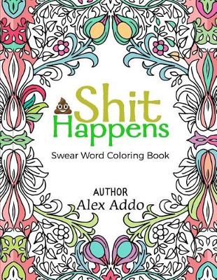 Book cover for Shit Happens Swear Word Coloring Book