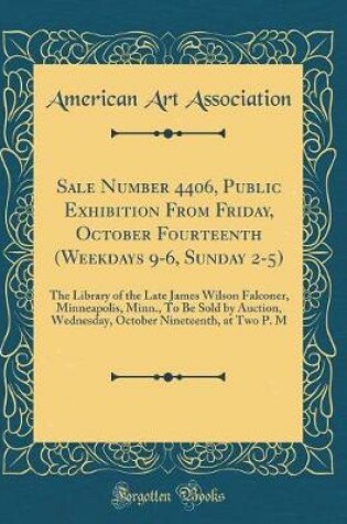 Cover of Sale Number 4406, Public Exhibition from Friday, October Fourteenth (Weekdays 9-6, Sunday 2-5)