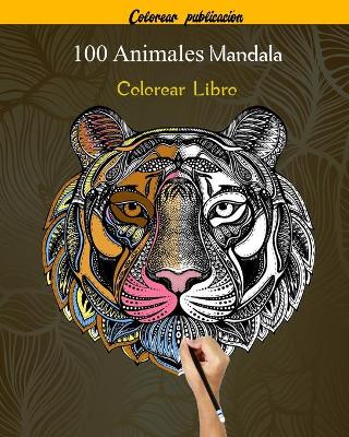 Book cover for 100 Animales Mandala Colorear Libro