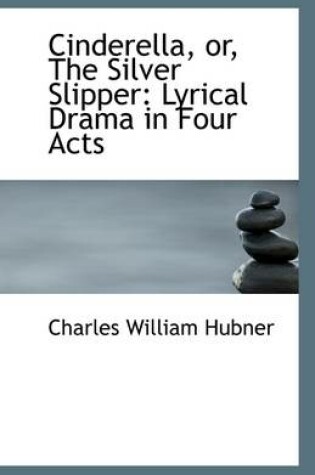 Cover of Cinderella or the Silver Slipper