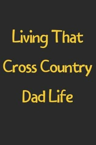 Cover of Living That Cross Country Dad Life