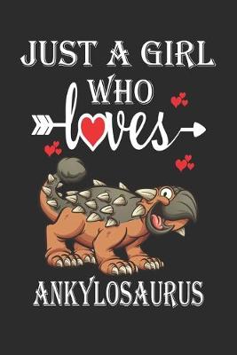 Book cover for Just a Girl Who Loves Ankylosaurus