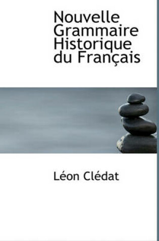 Cover of Nouvelle Grammaire Historique Du Fran Ais