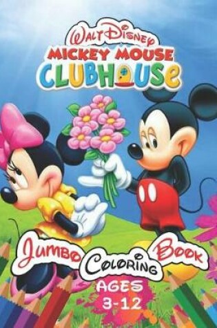 Cover of Walt Disney Mickey Mouse Clubhouse Jumbo Coloring Book Age 3-12