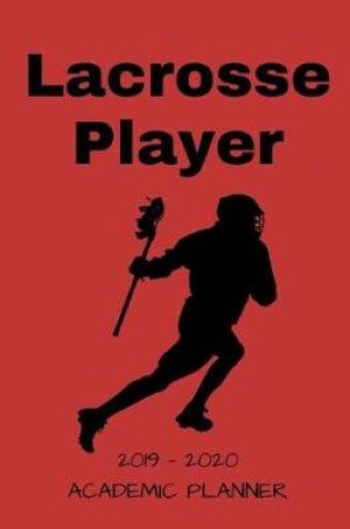 Cover of Lacrosse Player 2019 - 2020 Academic Planner