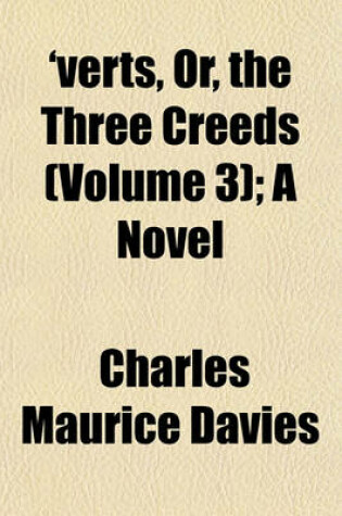 Cover of 'Verts, Or, the Three Creeds (Volume 3); A Novel