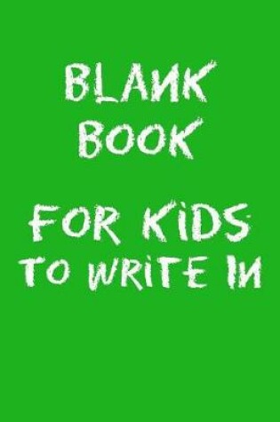 Cover of Blank Book For Kids To Write In