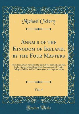 Book cover for Annals of the Kingdom of Ireland, by the Four Masters, Vol. 4