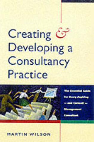 Cover of Creating and Developing a Consultancy Practice