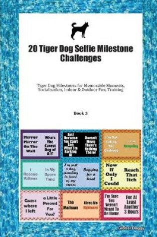 Cover of 20 Tiger Dog Selfie Milestone Challenges