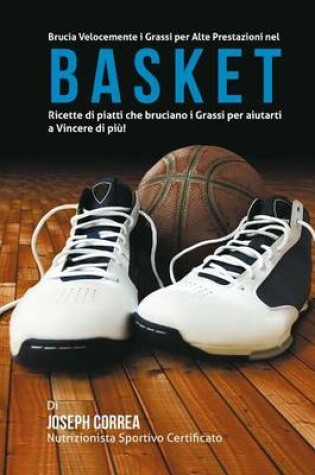 Cover of Brucia Velocemente i Grassi per Alte Prestazioni nel Basket