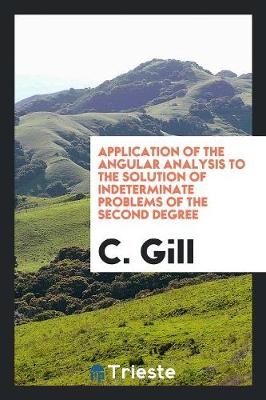 Book cover for Application of the Angular Analysis to the Solution of Indeterminate Problems of the Second Degree