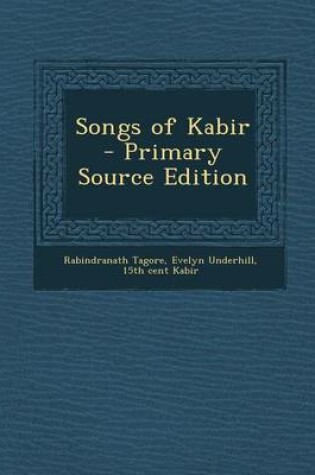 Cover of Songs of Kabir - Primary Source Edition