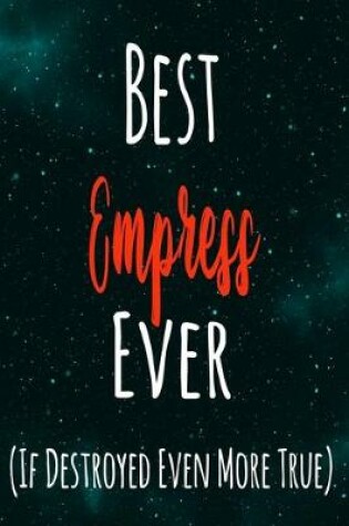 Cover of Best Empress Ever (If Destroyed Even More True)