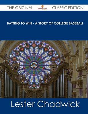 Book cover for Batting to Win - A Story of College Baseball - The Original Classic Edition