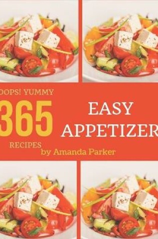 Cover of Oops! 365 Yummy Easy Appetizer Recipes