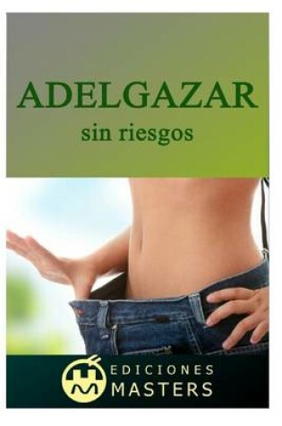 Cover of Adelgazar Sin Riesgos