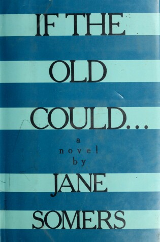 Cover of If the Old Could...