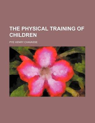Book cover for The Physical Training of Children