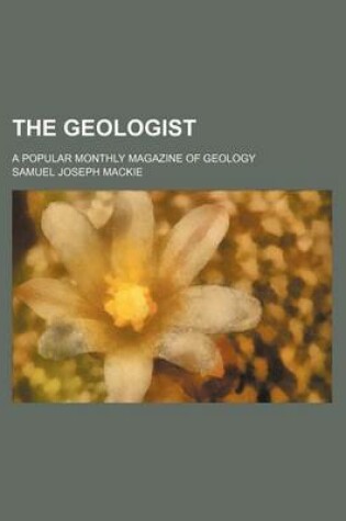 Cover of The Geologist; A Popular Monthly Magazine of Geology