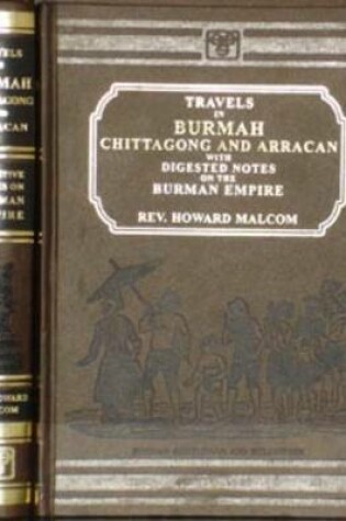 Cover of Travels in Burmah, Chittagong and Arracan with Digested Notes on the Burman Empire