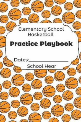 Cover of Elementary School Basketball Practice Playbook Dates