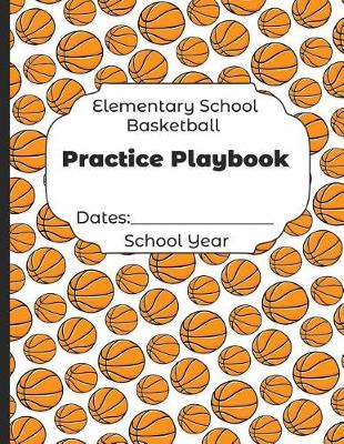 Book cover for Elementary School Basketball Practice Playbook Dates