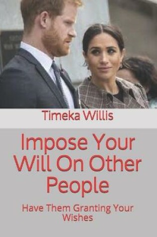 Cover of Impose Your Will On Other People