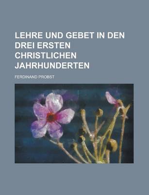 Book cover for Lehre Und Gebet in Den Drei Ersten Christlichen Jahrhunderten