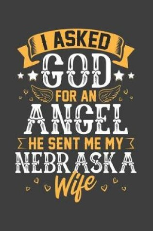 Cover of I Asked God for Angel He sent Me My Nebraska Wife