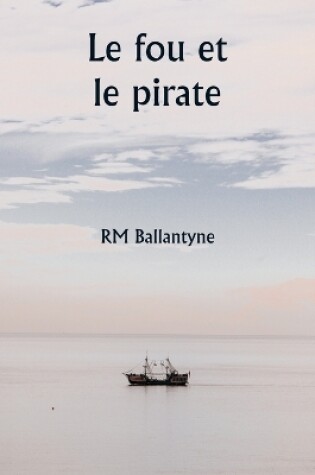 Cover of Le fou et le pirate