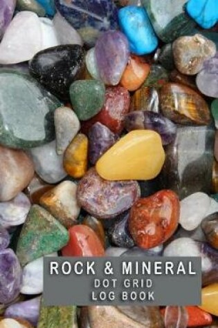 Cover of Rock & Mineral Dot Grid Log Book