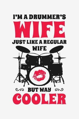 Cover of Im a Drummers Wife Just Like a Regular Wife But Way Cooler
