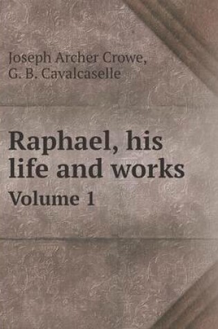 Cover of Raphael, his life and works Volume 1