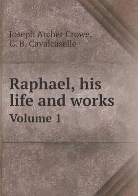 Book cover for Raphael, his life and works Volume 1