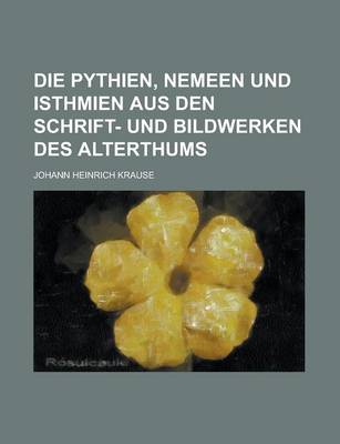 Book cover for Die Pythien, Nemeen Und Isthmien Aus Den Schrift- Und Bildwerken Des Alterthums