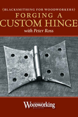 Cover of Blacksmithing for Woodworkers - Forging a Hinge